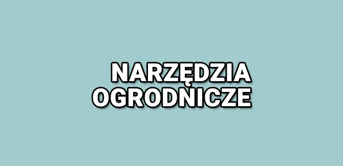 MASZYNY I NARZĘDZIA OGRODNICZE